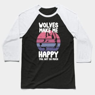 Wolves make me happy Baseball T-Shirt